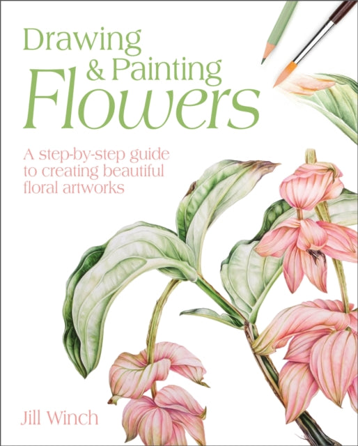 Drawing & Painting Flowers - A Step-by-Step Guide to Creating Beautiful Floral Artworks
