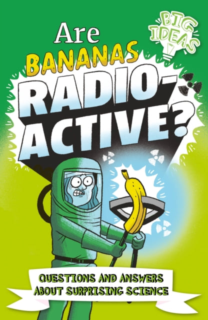 Are Bananas Radioactive? - Questions and Answers About Surprising Science