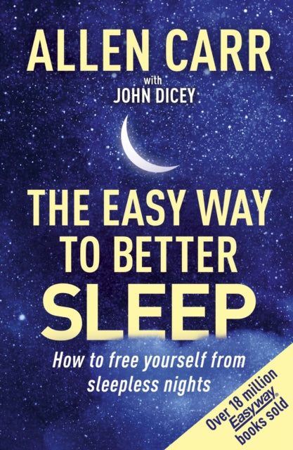 Allen Carr's Easy Way to Better Sleep - How to free yourself from sleepless nights