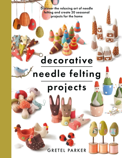 Decorative Needle Felting Projects