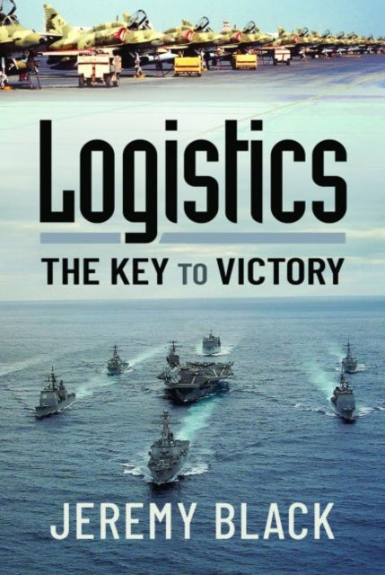 Logistics: The Key to Victory