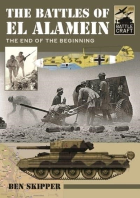 The Battles of El Alamein - The End of the Beginning