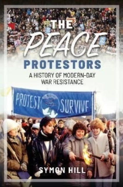 The Peace Protestors - A History of Modern-Day War Resistance