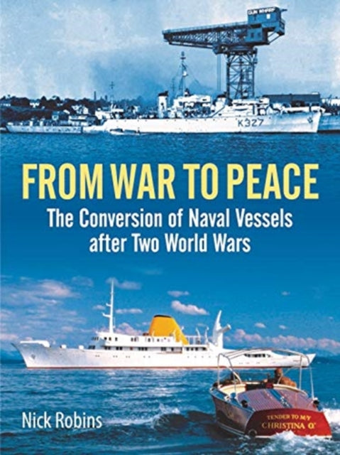 From War to Peace - The Conversion of Naval Vessels After Two World Wars