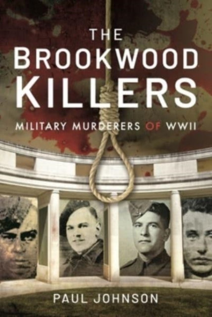 The Brookwood Killers - Military Murderers of WWII