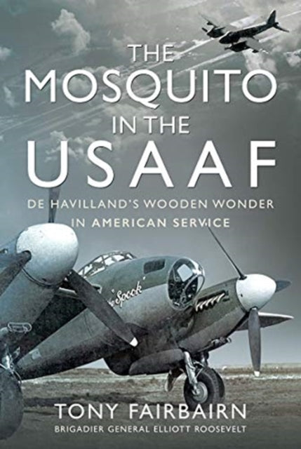 Mosquito in the USAAF: De Havilland's Wooden Wonder in American Service