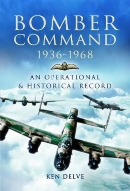 Bomber Command 1936-1968 - A Reference to the Men - Aircraft & Operational History