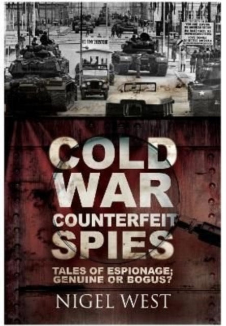 Cold War Counterfeit Spies - Tales of Espionage - Genuine or Bogus?