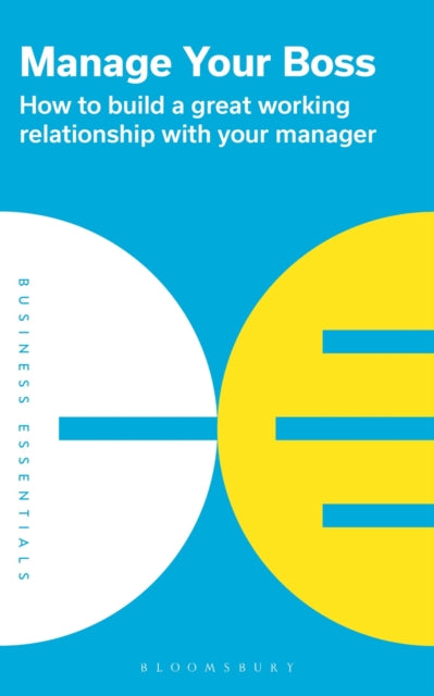 Manage Your Boss - How to build a great working relationship with your manager