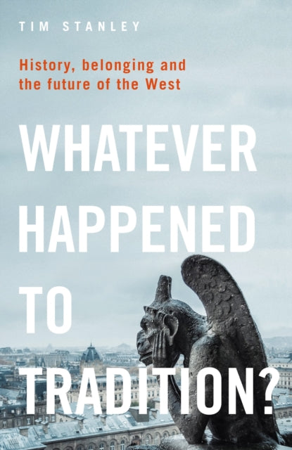 Whatever Happened to Tradition? - History, Belonging and the Future of the West