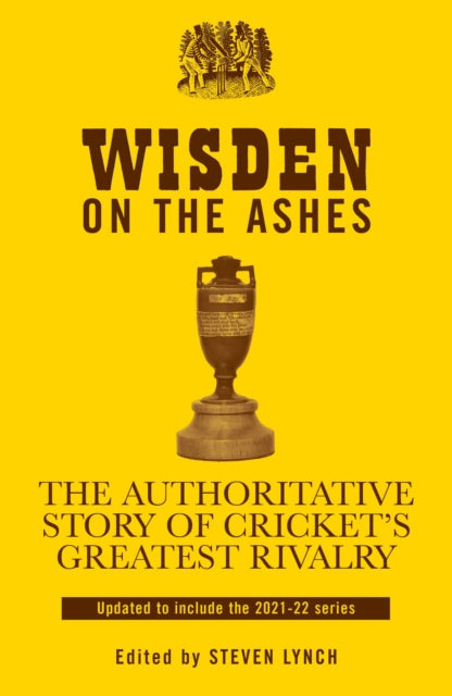 Wisden on the Ashes - The Authoritative Story of Cricket's Greatest Rivalry