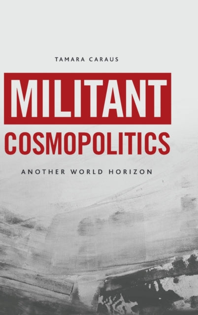 Militant Cosmopolitics - Another World Horizon