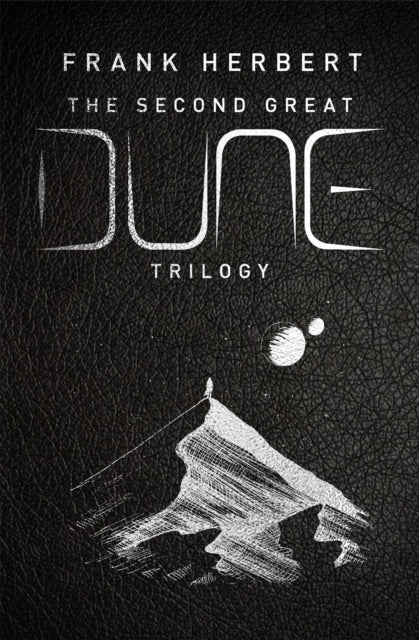 The Second Great Dune Trilogy - God Emperor of Dune, Heretics of Dune, Chapterhouse: Dune