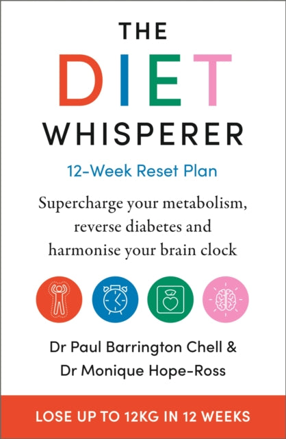 The Diet Whisperer: 12-Week Reset Plan - Supercharge your metabolism, reverse diabetes and harmonise your brain clock