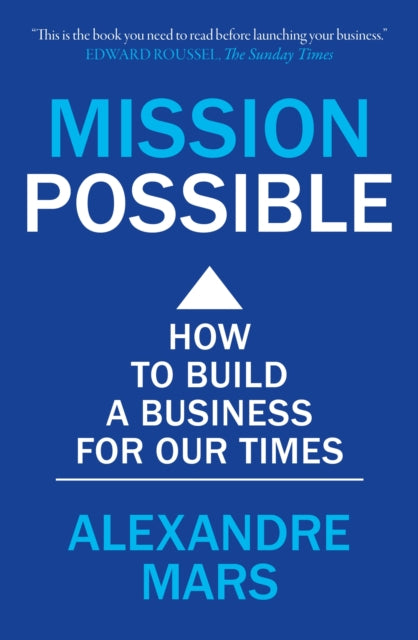 Mission Possible - How to build a business for our times