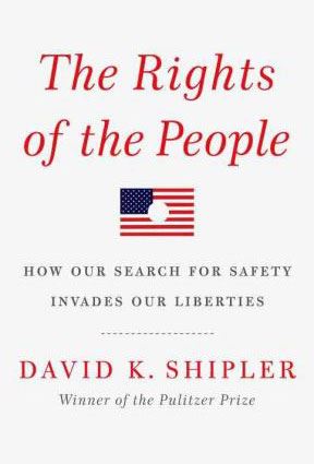 The Rights of the People: How Our Search for Safety Invades Our Liberties