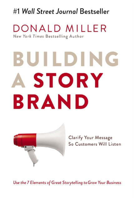 Building a Storybrand-Clarify Your Message So Customers Will Listen