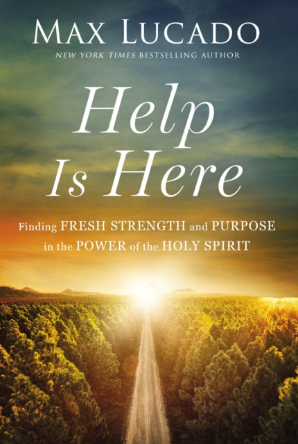 Help is Here - Finding Fresh Strength and Purpose in the Power of the Holy Spirit