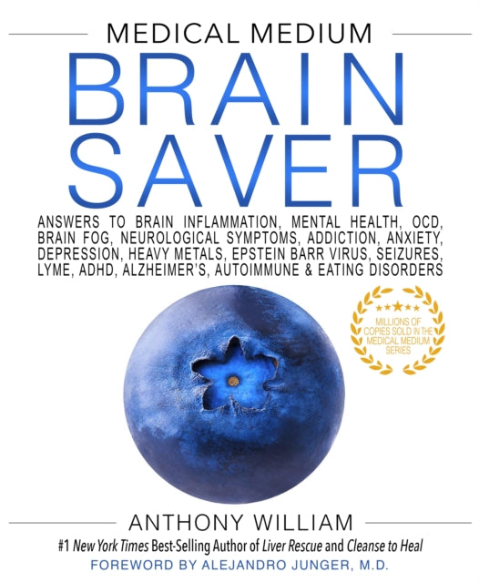 Medical Medium Brain Saver - Answers to Brain Inflammation, Mental Health, OCD, Brain Fog, Neurological Symptoms, Addiction, Anxiety, Depression, Heavy Metals, Epstein Barr Virus, Seizures...