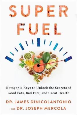 Superfuel - Ketogenic Keys to Unlock the Secrets of Good Fats, Bad Fats, and Great Health