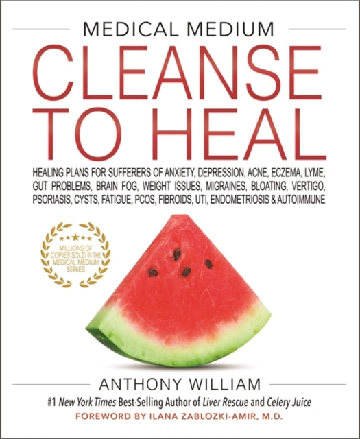MEDICAL MEDIUM CLEANSE TO HEAL - Healing Plans for Sufferers of Anxiety, Depression, Acne, Eczema, Lyme, Gut Problems, Brain Fog, Weight Issues, Migraines, Bloating, Vertigo, Psoriasis, Cy...