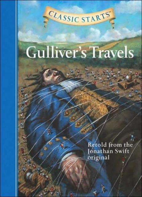 Classic StartsĂŻÂżÂ˝ : Gulliver's Travels: Retold from the Jonathan Swift Original