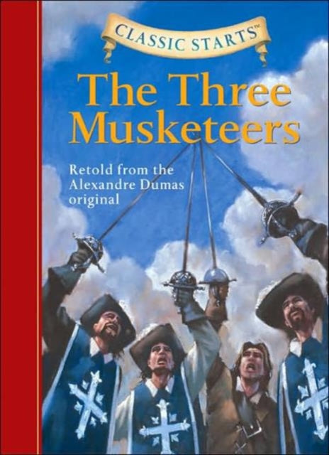 Classic Starts (TM): The Three Musketeers: Retold from the Alexandre Dumas Original