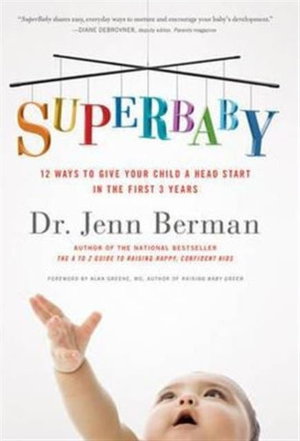 Superbaby: 12 Ways to Give Your Child a Head Start in the First 3 Years