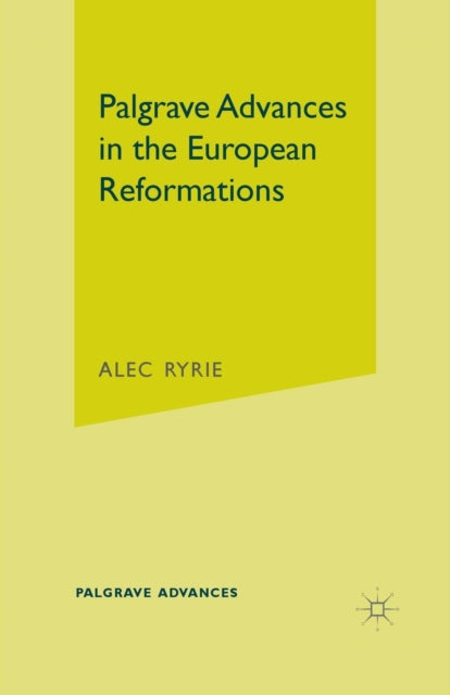 Palgrave Advances in the European Reformations