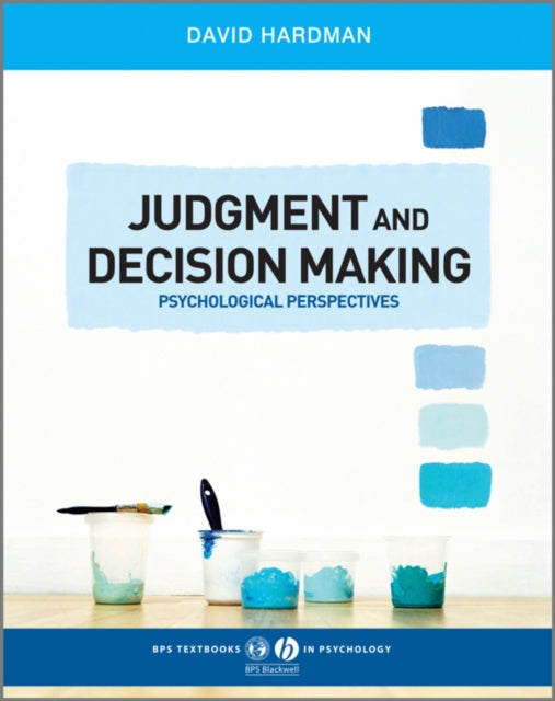 Judgment and Decision Making: Psychological Perspectives