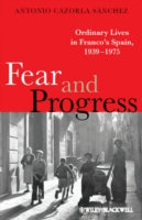 Fear and Progress: Ordinary Lives in Franco's Spain, 1939-1975