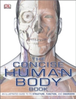 The Concise Human Body Book: An Illustrated Guide to its Structure, Function and Disorders