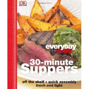 Everyday Easy 30 Minute Suppers