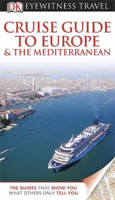 Cruise Guide to Europe and the Mediterranean - DK Eyewitness Travel Guide