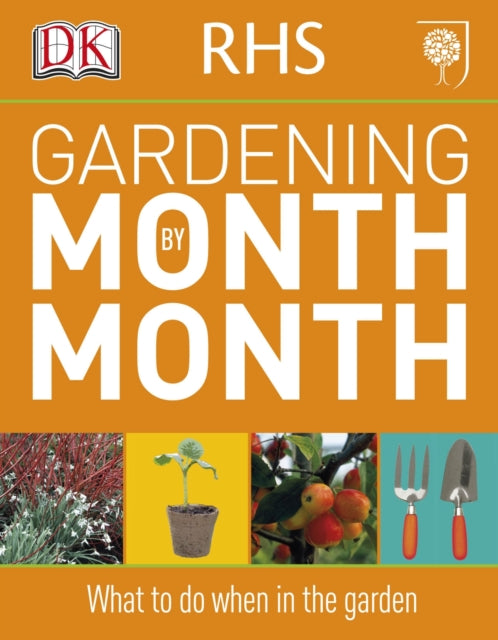 RHS Gardening Month by Month: What to Do When in the Garden