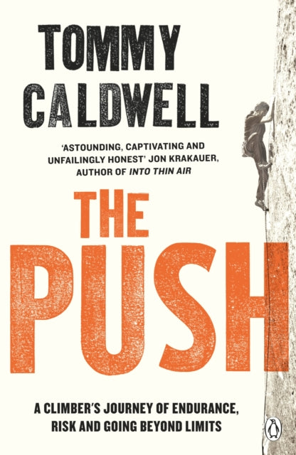 The Push - A Climber's Journey of Endurance, Risk and Going Beyond Limits