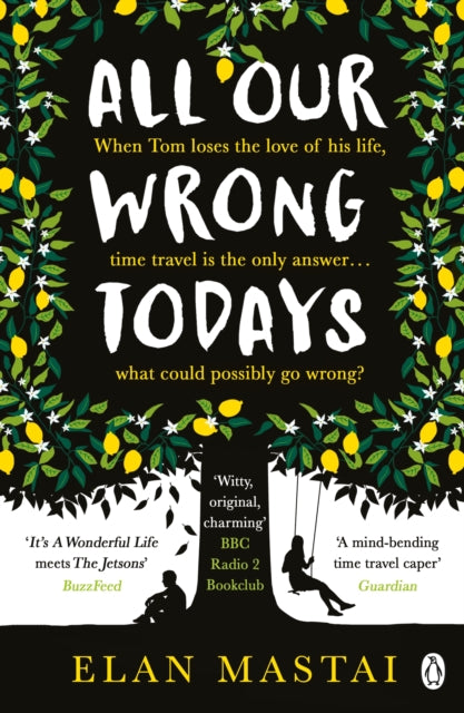 All Our Wrong Todays - A BBC Radio 2 Book Club Choice 2017