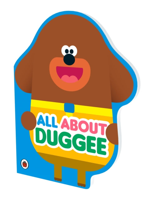 Hey Duggee: All About Duggee - A Duggee-Shaped Board Book