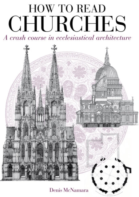 How to Read Churches: A Crash Course in Ecclesiatical Architecture