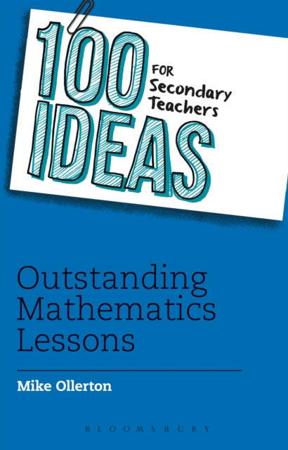 100 Ideas for Secondary Teachers: Outstanding Mathematics Lessons