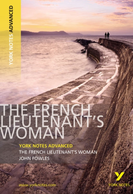 French Lieutenant's Woman: York Notes Advanced - everything you need to study and prepare for the 2025 and 2026 exams