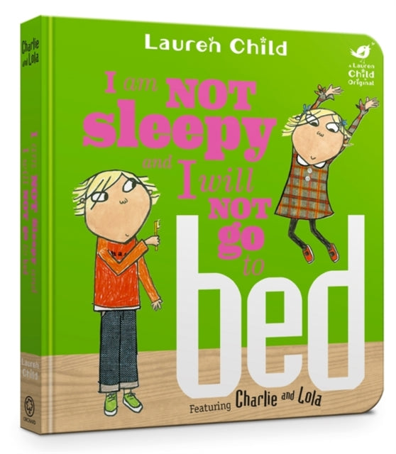 Charlie and Lola: I Am Not Sleepy and I Will Not Go to Bed: Board Book