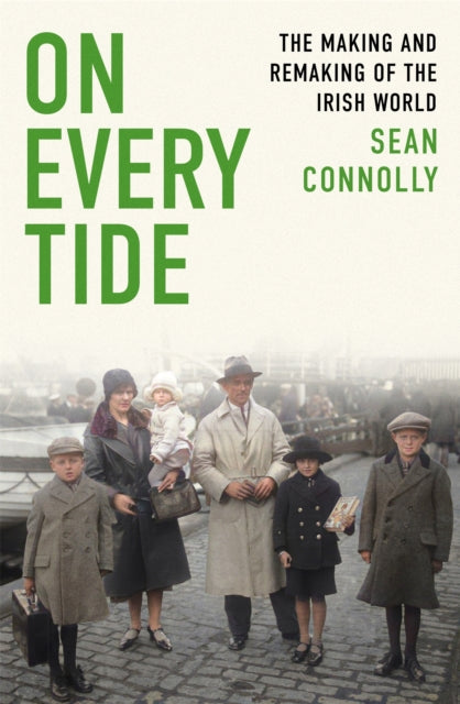 On Every Tide - The making and remaking of the Irish world