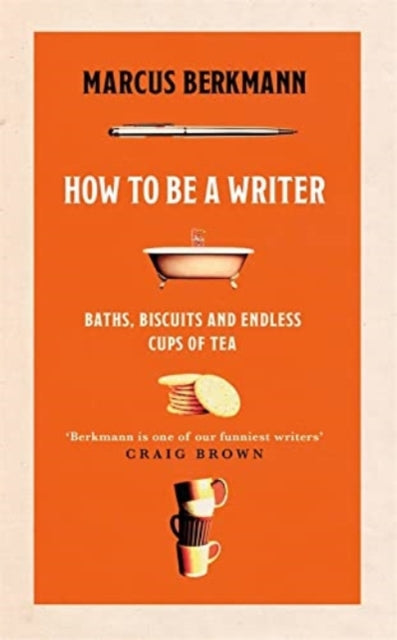 How to Be a Writer - Baths, Biscuits and Endless Cups of Tea