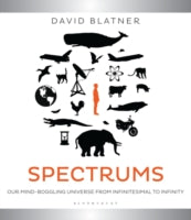 Spectrums: Our Mind-Boggling Universe from Infinitesimal to Infinity