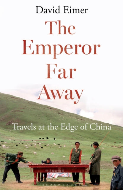 The Emperor Far Away: Travels at the Edge of China