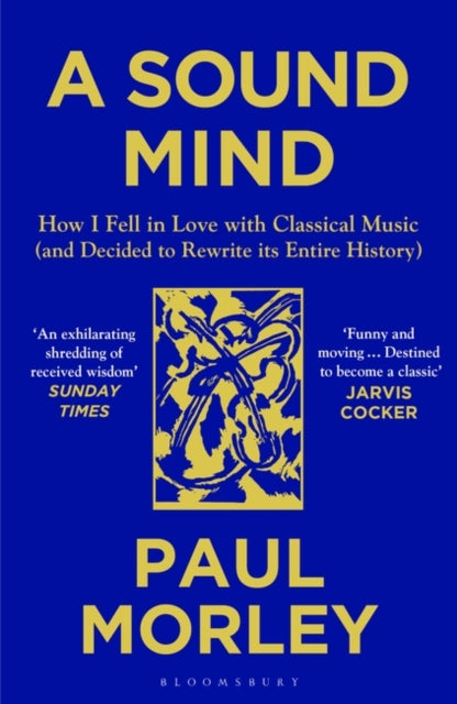 A Sound Mind - How I Fell in Love with Classical Music (and Decided to Rewrite its Entire History)