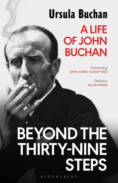 Beyond the Thirty-Nine Steps - A Life of John Buchan