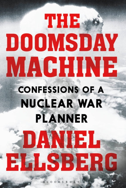 The Doomsday Machine - Confessions of a Nuclear War Planner
