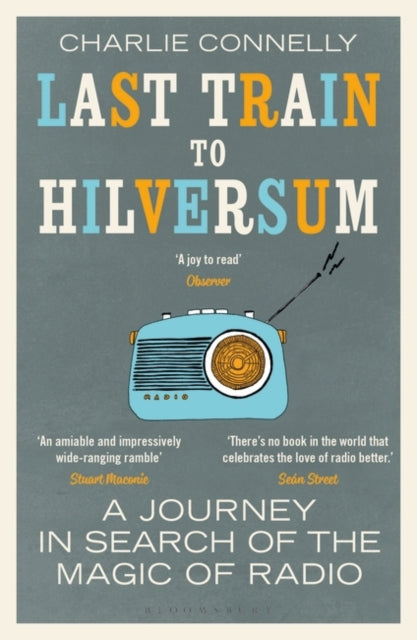 Last Train to Hilversum - A journey in search of the magic of radio